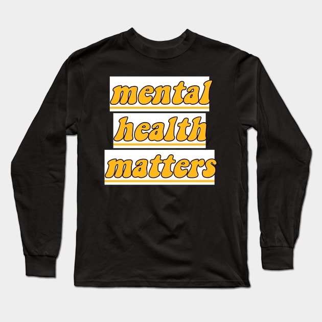Mental Health Matters Long Sleeve T-Shirt by reesea